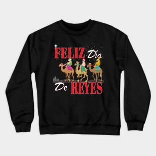 Feliz Dia De Reyes Happy Three Kings Day Los Reyes Magos New Years Crewneck Sweatshirt